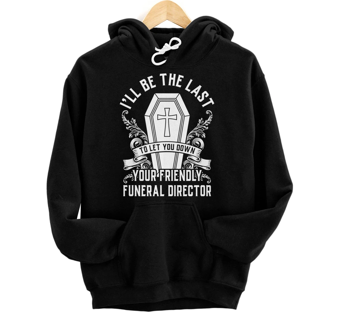 Personalized Friendly Funeral Director Last Responder Funny Pullover Hoodie