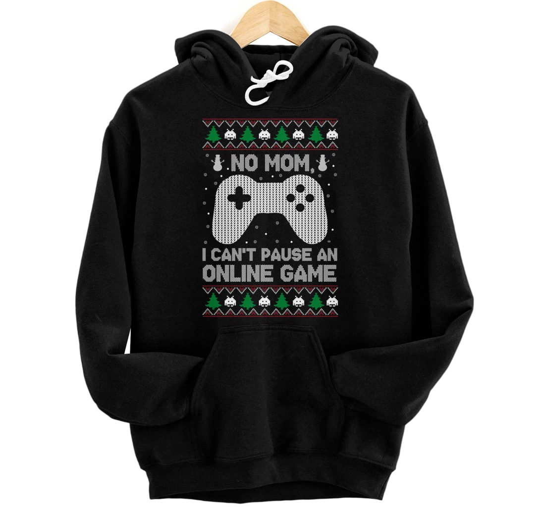 Personalized No Mom I Can't Pause An Online Game Xmas Gaming Gamer Pullover Hoodie
