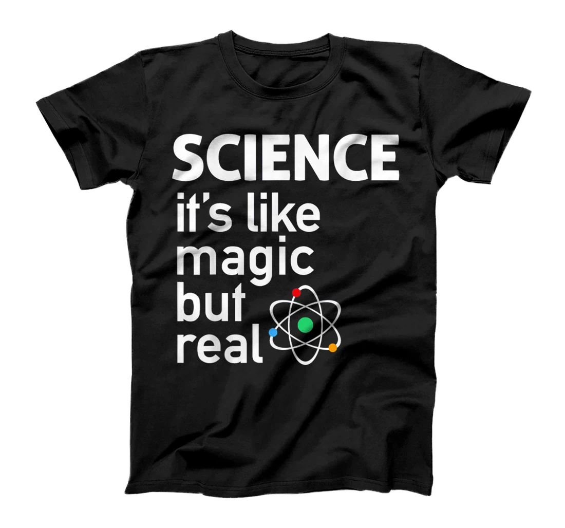 Personalized Science - It's Like Magic But Real T-Shirt, Kid T-Shirt and Women T-Shirt Science T-Shirt, Kid T-Shirt and Women T-Shirt