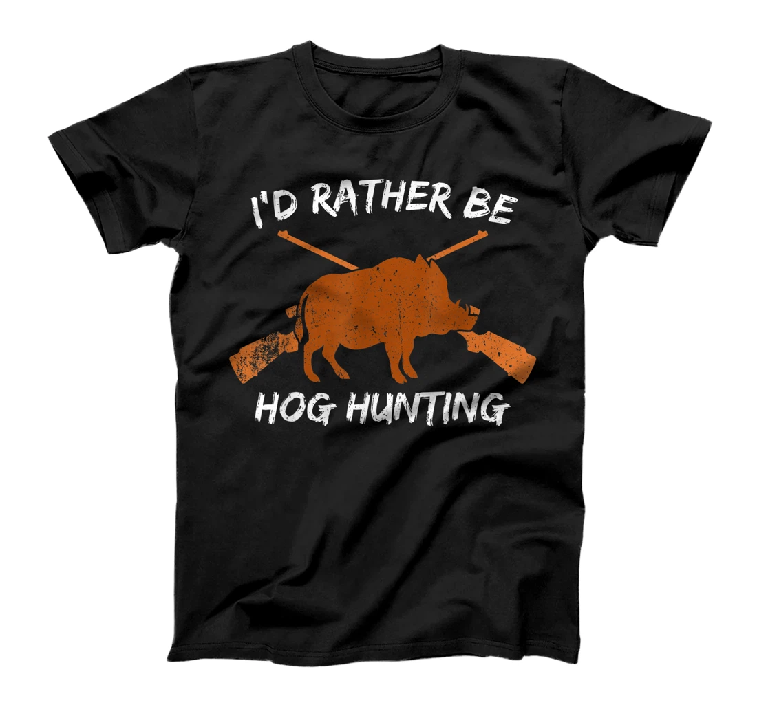 Personalized Boar hunting Boar Hunter I'd Rather Be Hog Hunting T-Shirt, Women T-Shirt