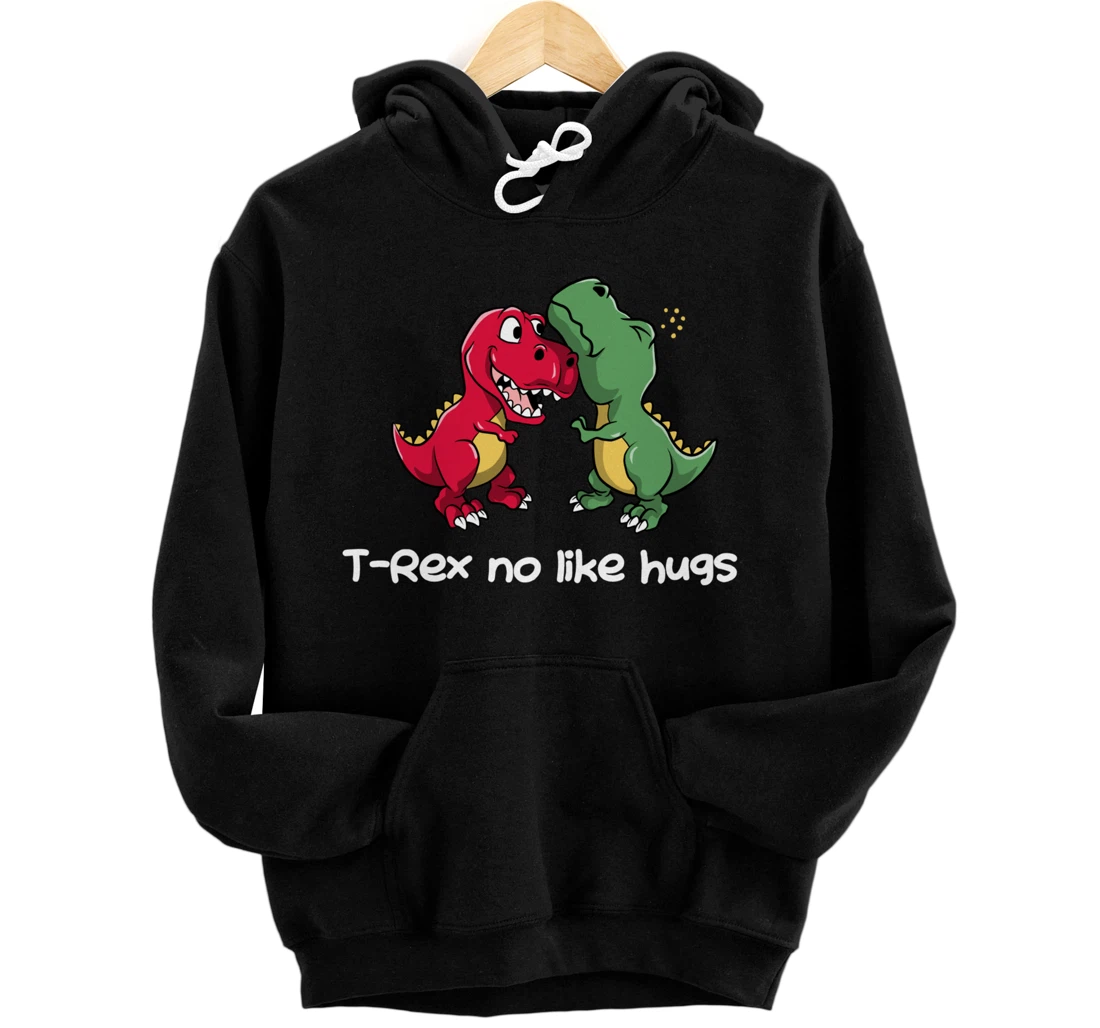 Personalized T-Rex No Like Hugs Funny Dinosaur Pun Joke Humor Pullover Hoodie