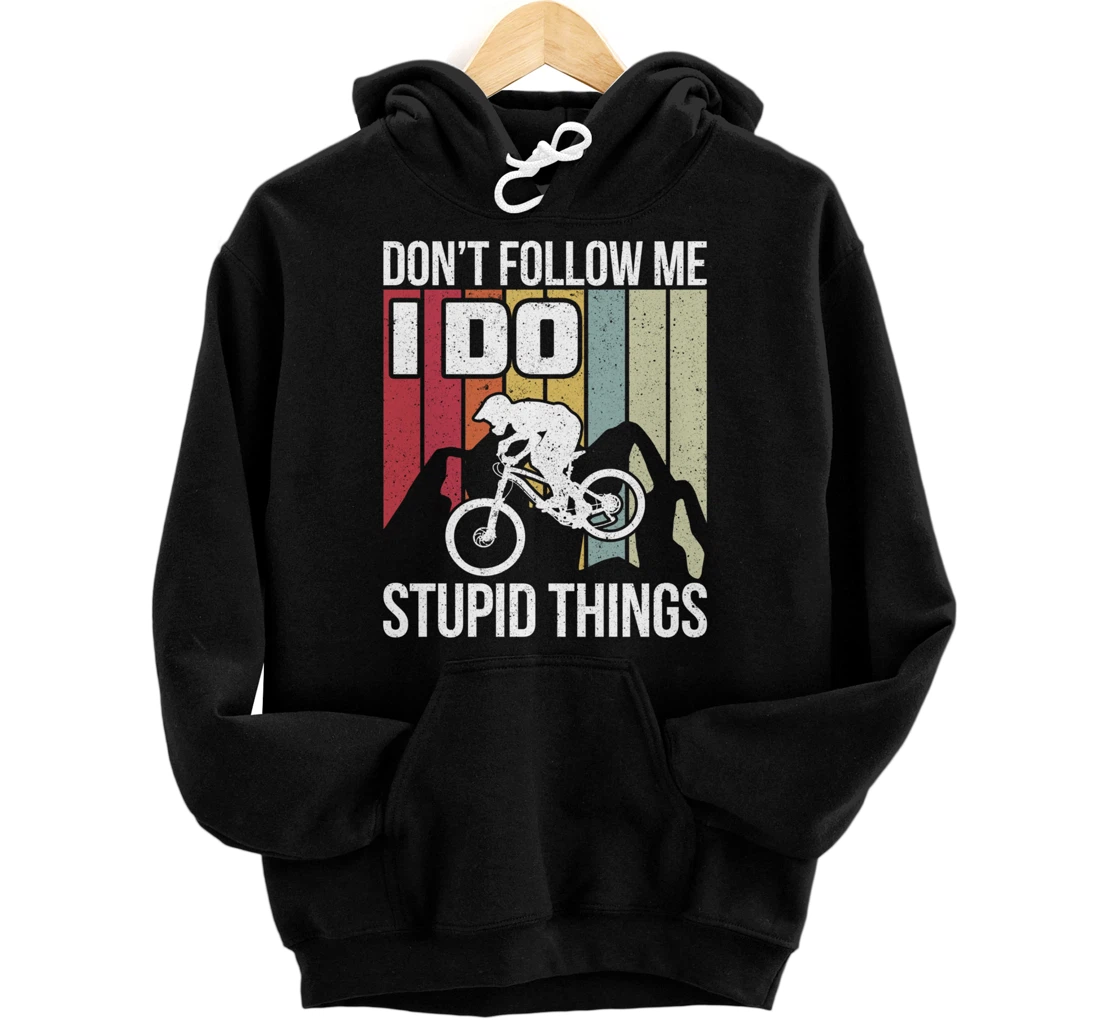 Personalized Mountain Biker Don't Follow Me I Do Stupid Things MTB Pullover Hoodie