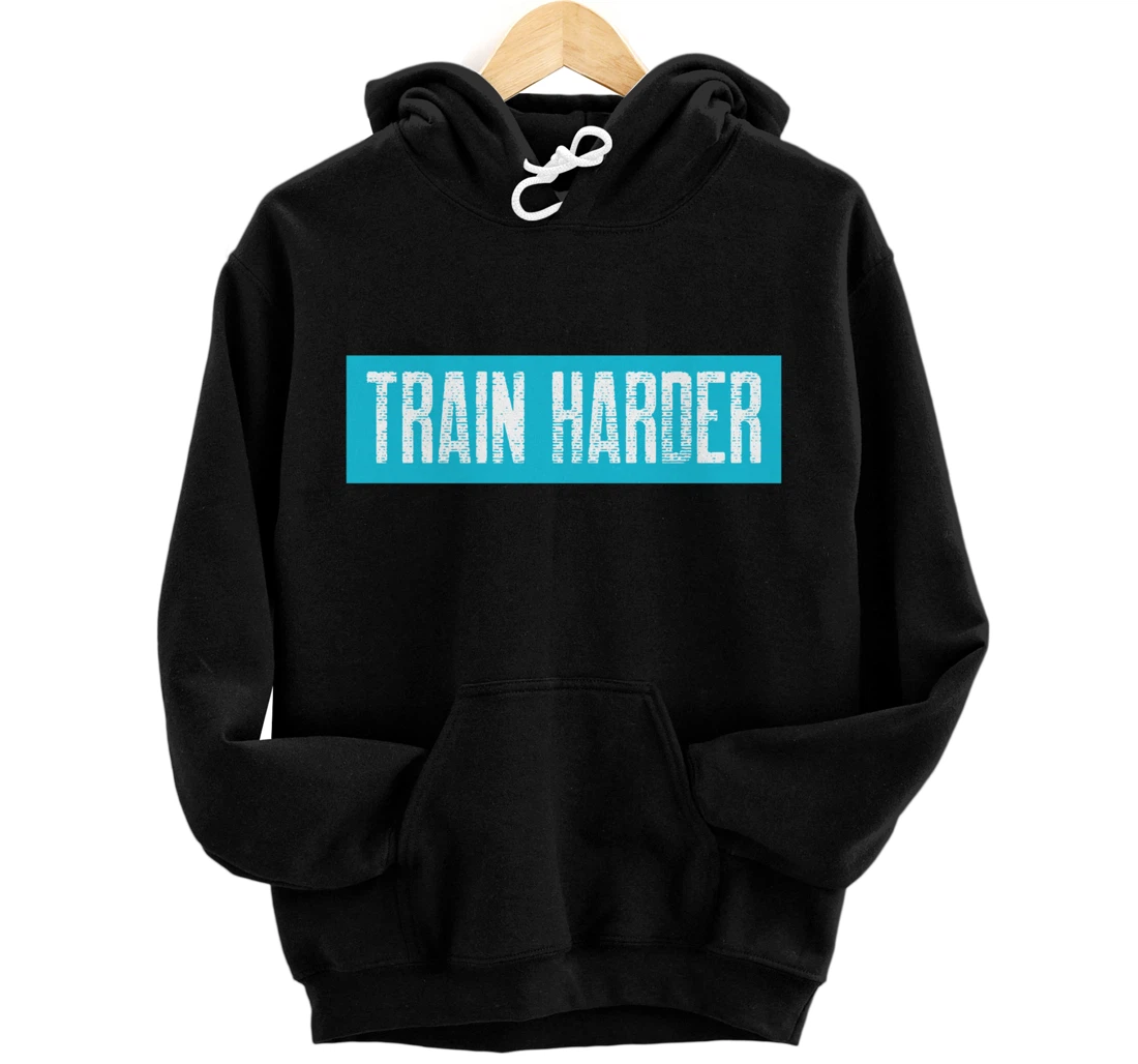 Personalized Train Harder Gym Hoodie Pullover Hoodie