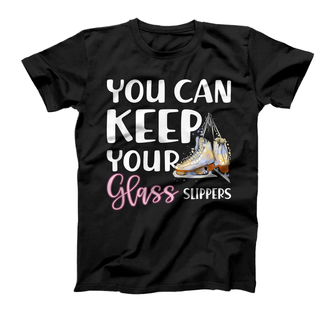 Personalized You Can Keep Your Glass Slippers Figure Skating T-Shirt, Women T-Shirt