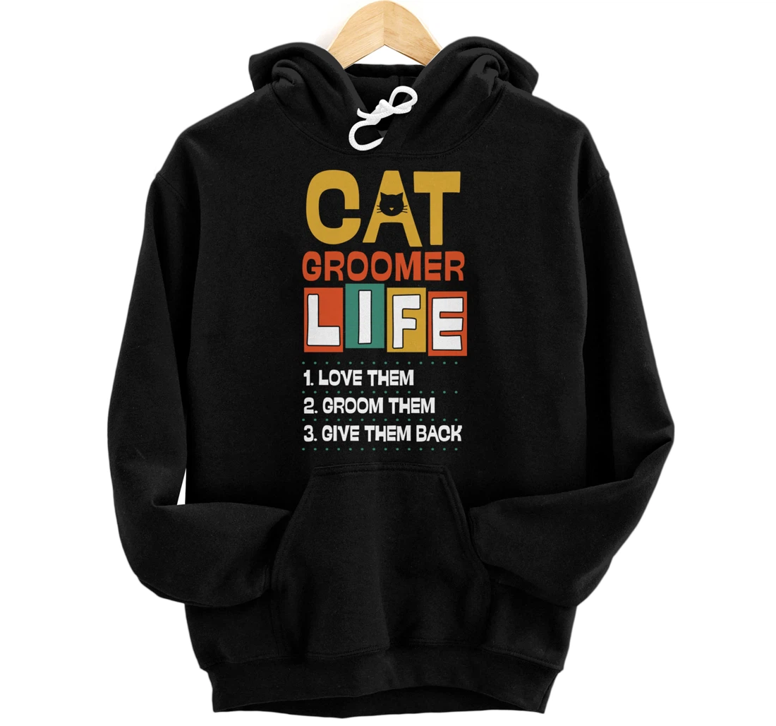 Personalized Cat Groomer Life Love Them Groom Them Give Them Back Pullover Hoodie