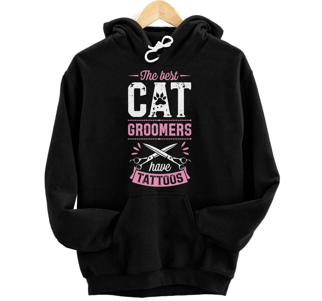 Personalized The Best Cat Groomers Have Tattoos Funny Trendy Professional Pullover Hoodie