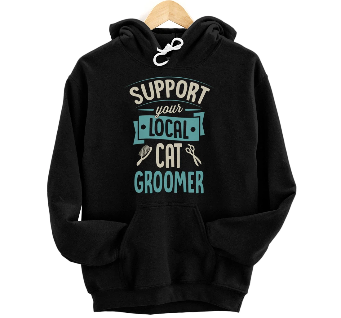 Personalized Support Your Local Cat Groomer Funny Cute Kitten Grooming Pullover Hoodie