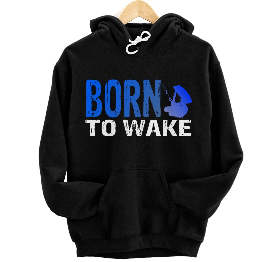 Personalized Born To wake Wakeboarding Wakeboarder Wakeboards Wakeboard Pullover Hoodie