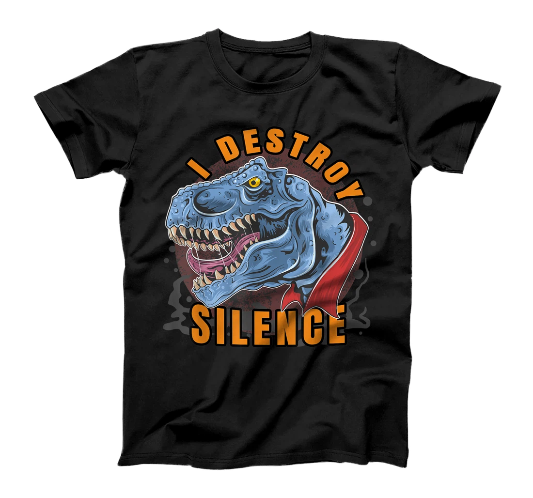 Personalized I Destroy Silence I destroy silence and tranquillity. T-Shirt, Kid T-Shirt and Women T-Shirt
