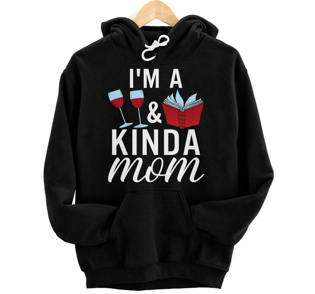 Personalized I'm A Wine And Book Kinda Mom Funny Book Reading Lover Pullover Hoodie