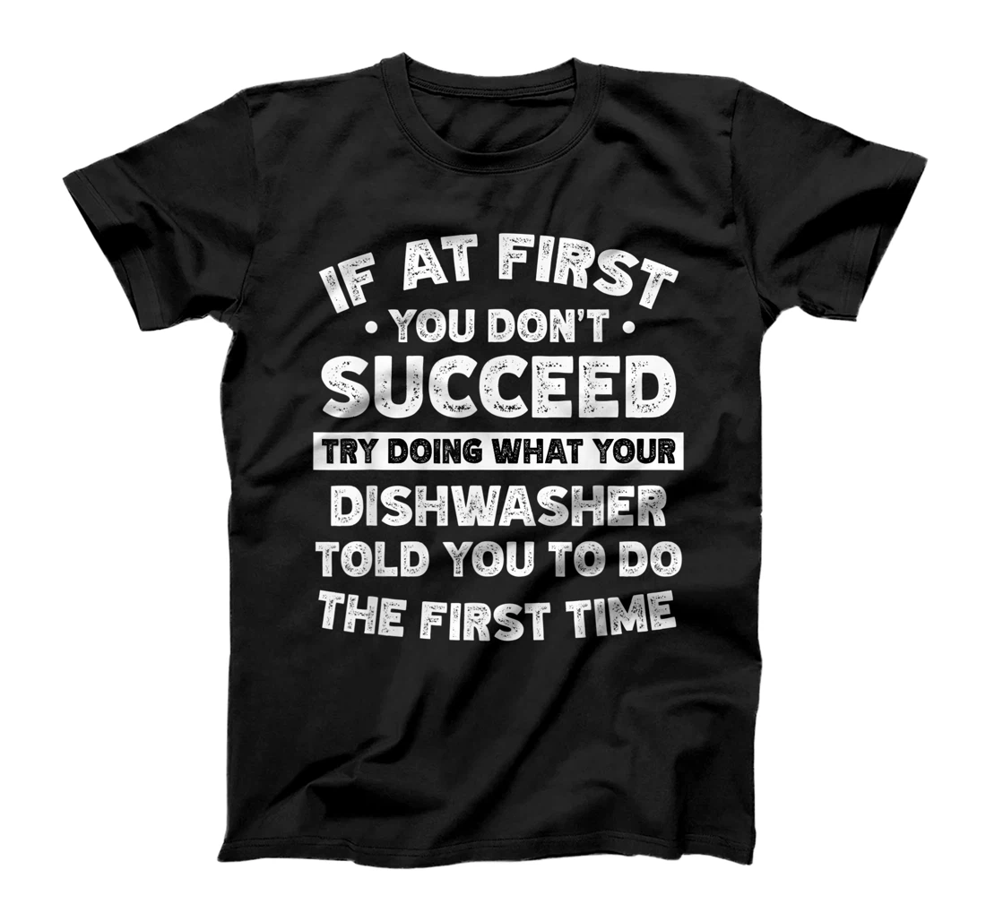 Personalized If at first you don't succeed do Dishwasher says T-Shirt, Women T-Shirt