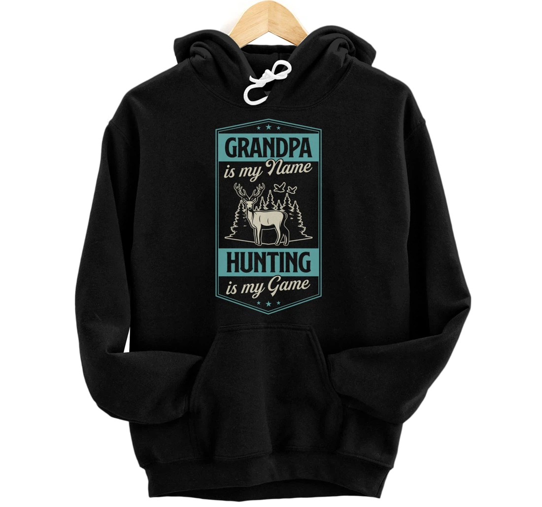 Personalized Grandpa Is My Name Hunting Is My Game Deer Duck Hunting Pullover Hoodie