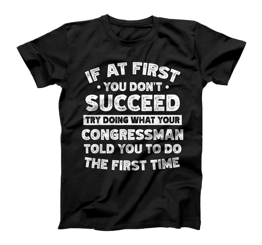 Personalized If at first you don't succeed do Congressman says T-Shirt, Women T-Shirt