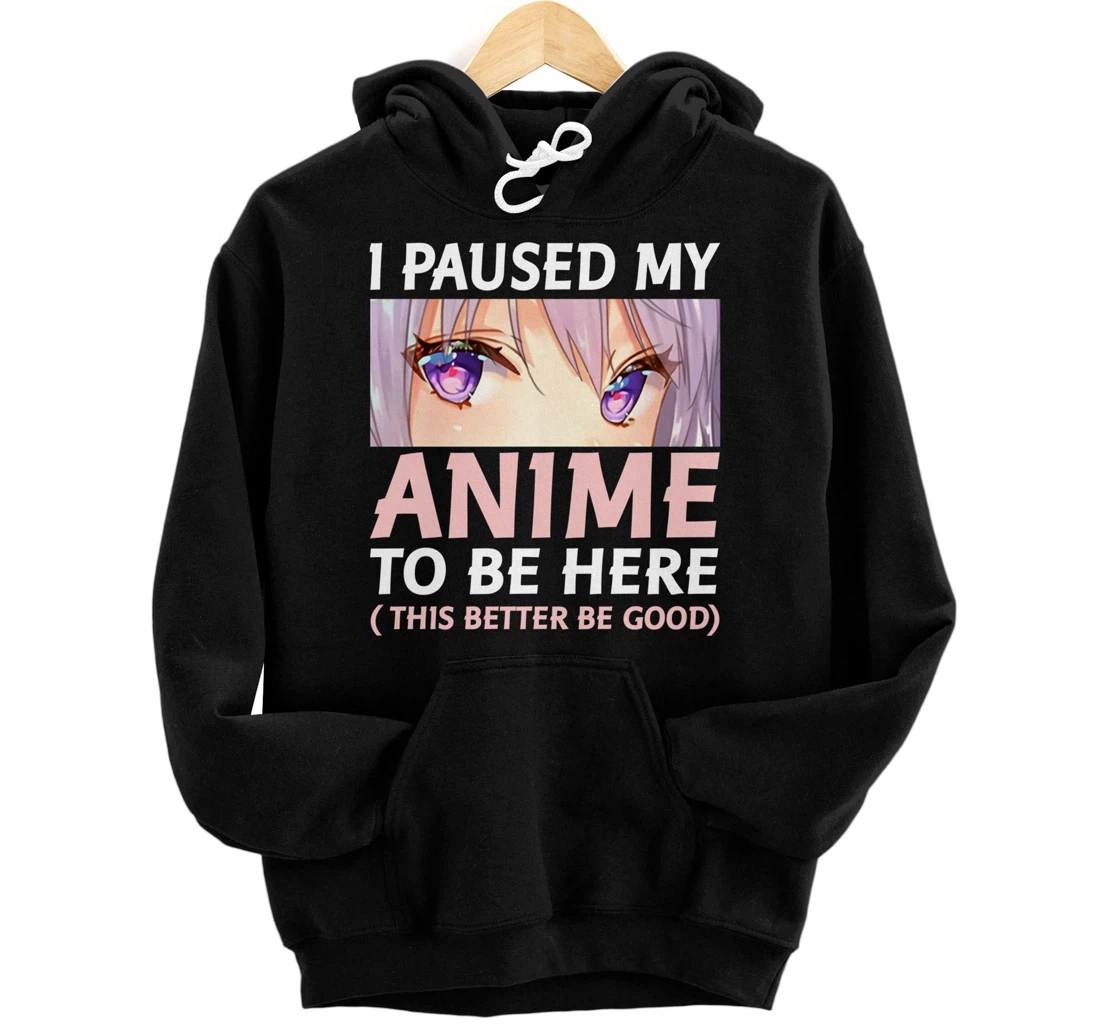 Personalized I Paused My Anime To Be Here Otaku Anime Gift For Girls Boys Pullover Hoodie