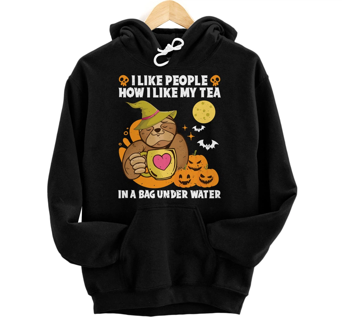 Personalized I Like People How I Like My Tea In A Bag Under Water Sloth Pullover Hoodie