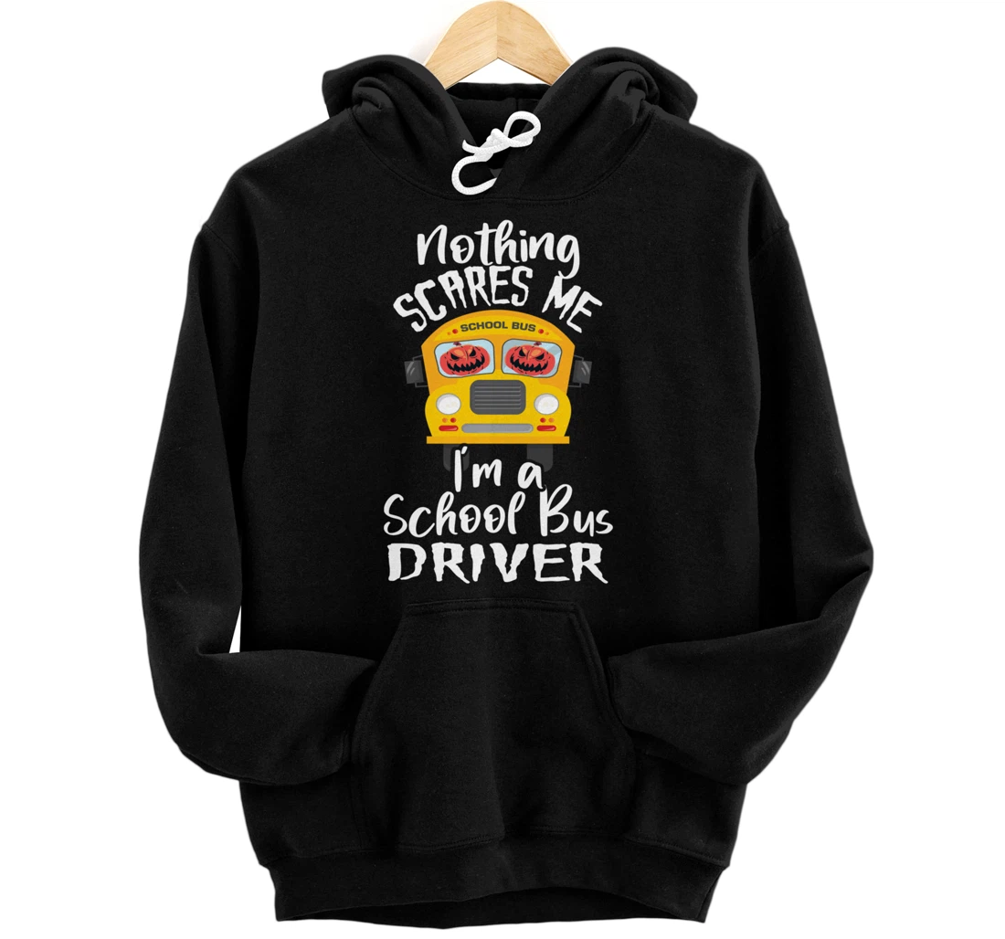 Personalized Nothing Scares Me I'm A School Bus Driver Scary Bus Operator Pullover Hoodie