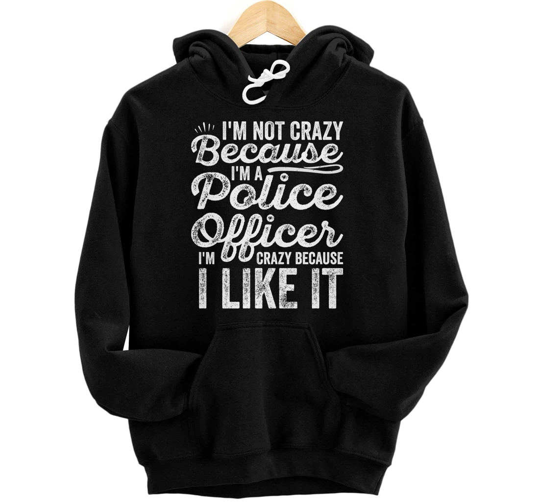 Personalized Because I'm A Police Officer Because I Like It Policeman Pullover Hoodie