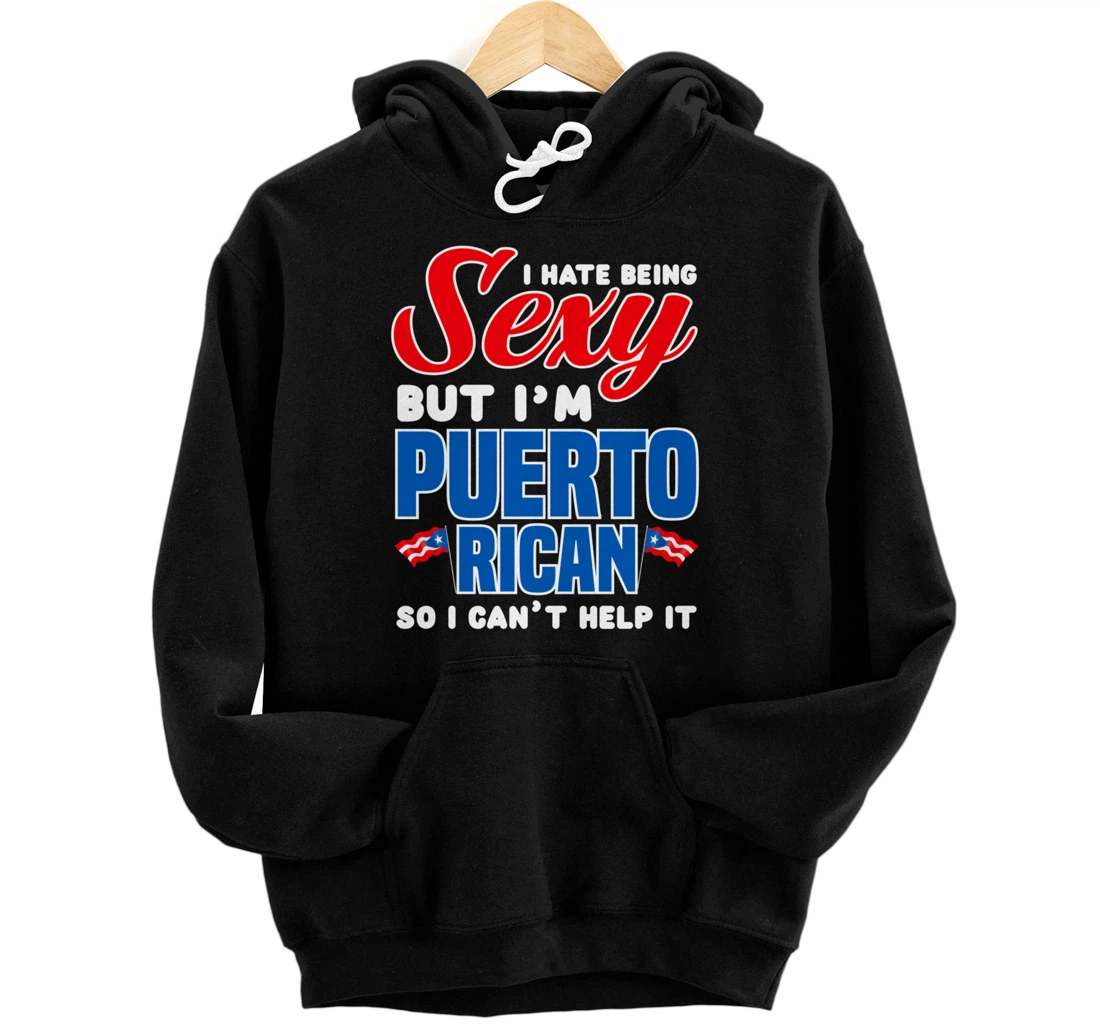 Personalized Being Sexy Puerto Rican Flag Pride Puerto Rico Pullover Hoodie
