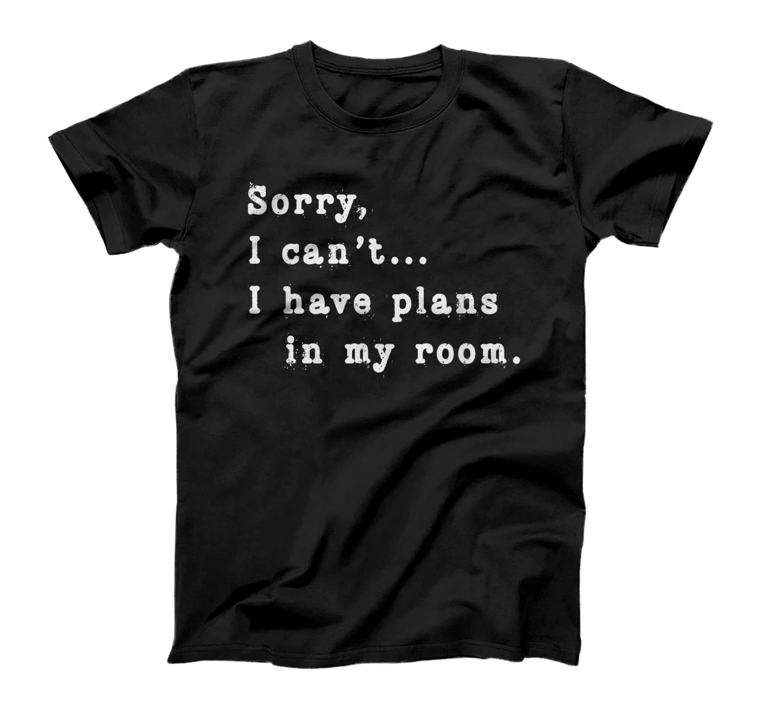 Personalized Sorry, I Can't I Have Plans In My Room - Sarcasm - Sarcastic T-Shirt, Women T-Shirt