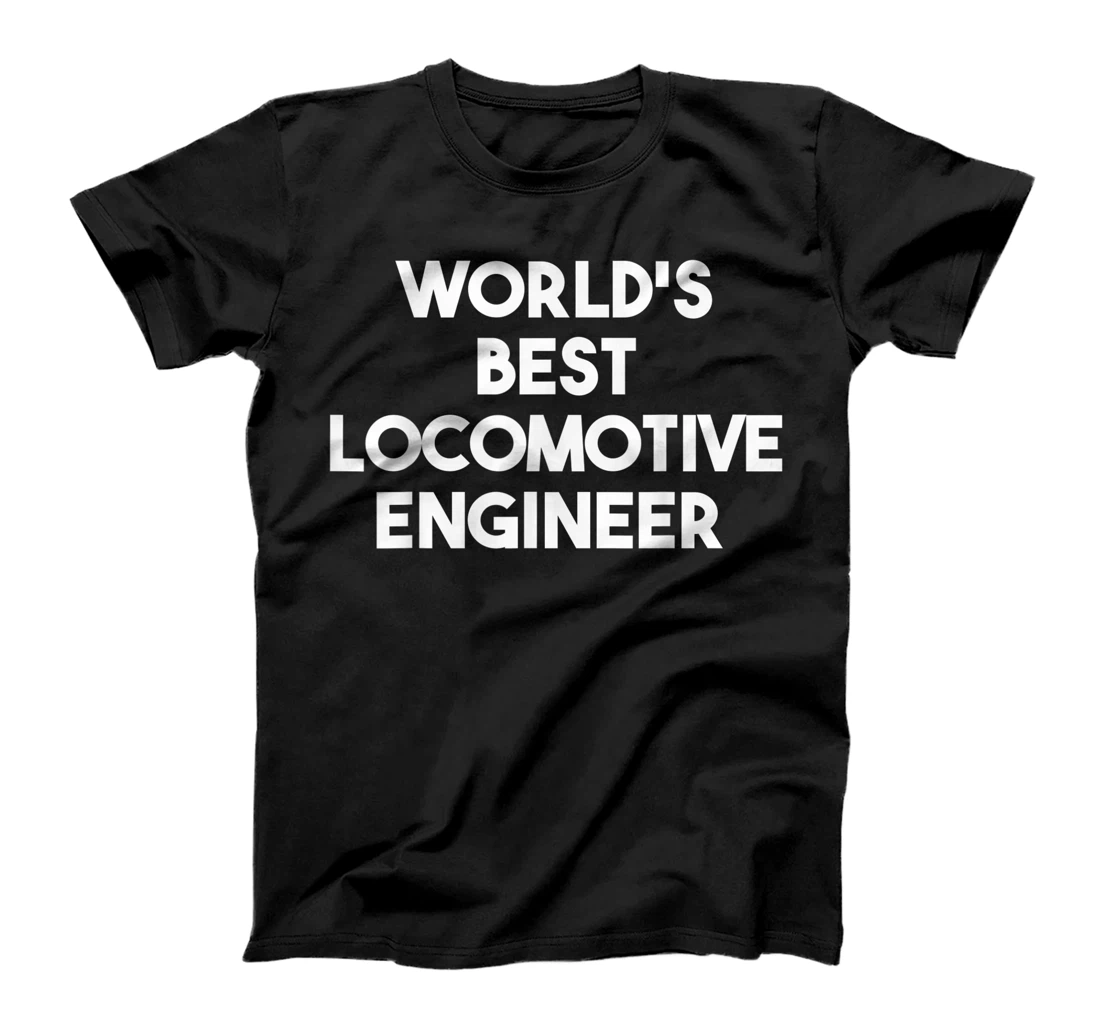 Personalized World's Best Locomotive Engineer - Funny T-Shirt, Kid T-Shirt and Women T-Shirt