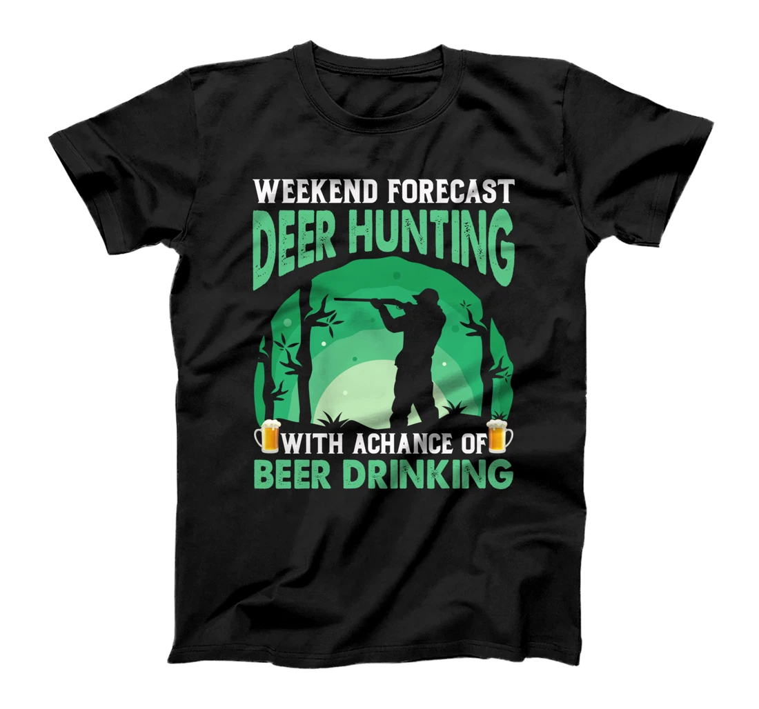 Personalized Weekend Forecast Deer Hunting With A Chance Of Drinking Beer T-Shirt