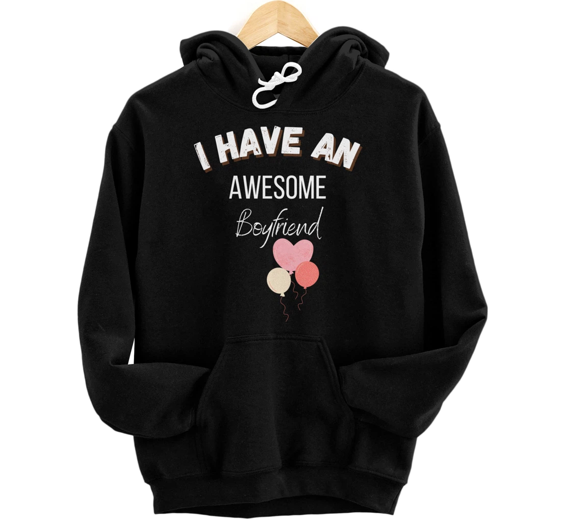 Personalized Valentines Day I Have An Awesome Boyfriend Love Pullover Hoodie