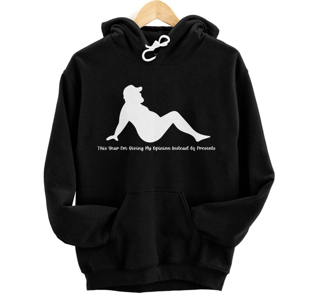 Personalized This Year I'm Giving My Opinion Instead Of Presents funny Pullover Hoodie