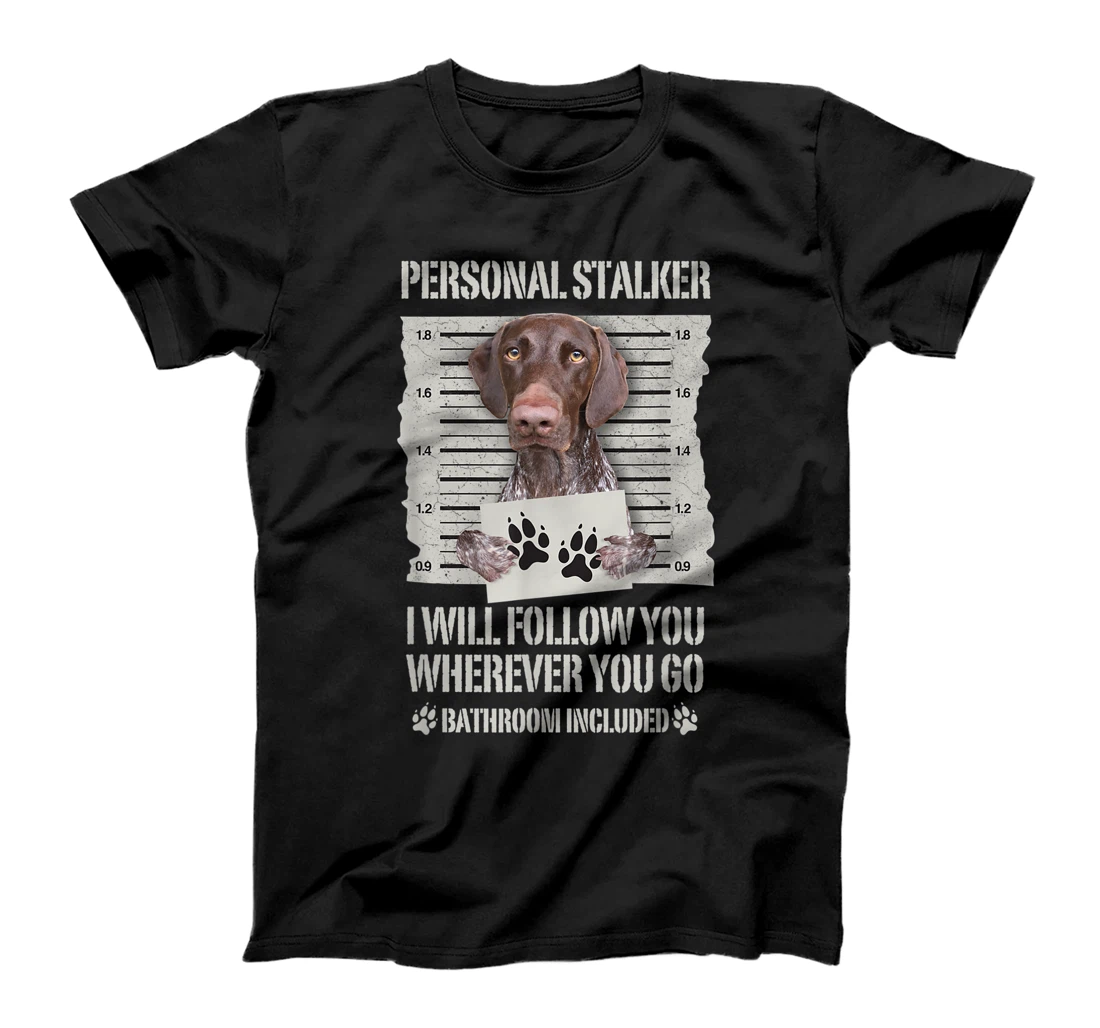 Personalized Personal Stalker German Shorthaired Pointer T-Shirt, Women T-Shirt