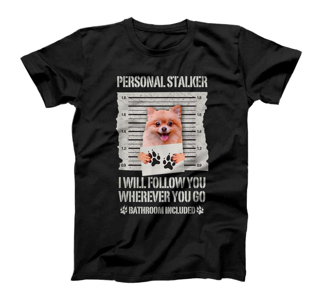 Personalized Personal Stalker Pomeranian T-Shirt, Women T-Shirt