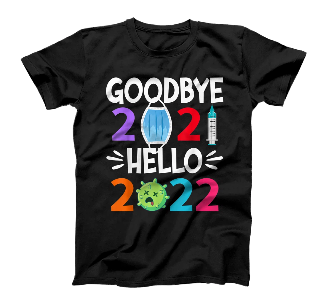 Personalized Funny I Goodbye 2021 Hello 2022 I Happy New Years Eve T-Shirt, Kid T-Shirt and Women T-Shirt