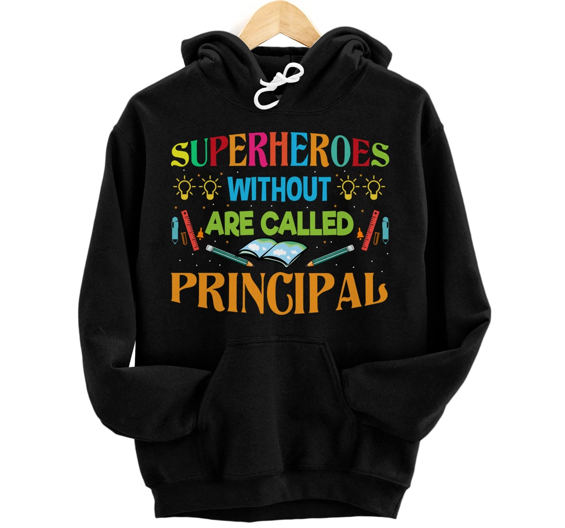 Personalized Superheroes Without Capes Are Called Principal Pullover Hoodie