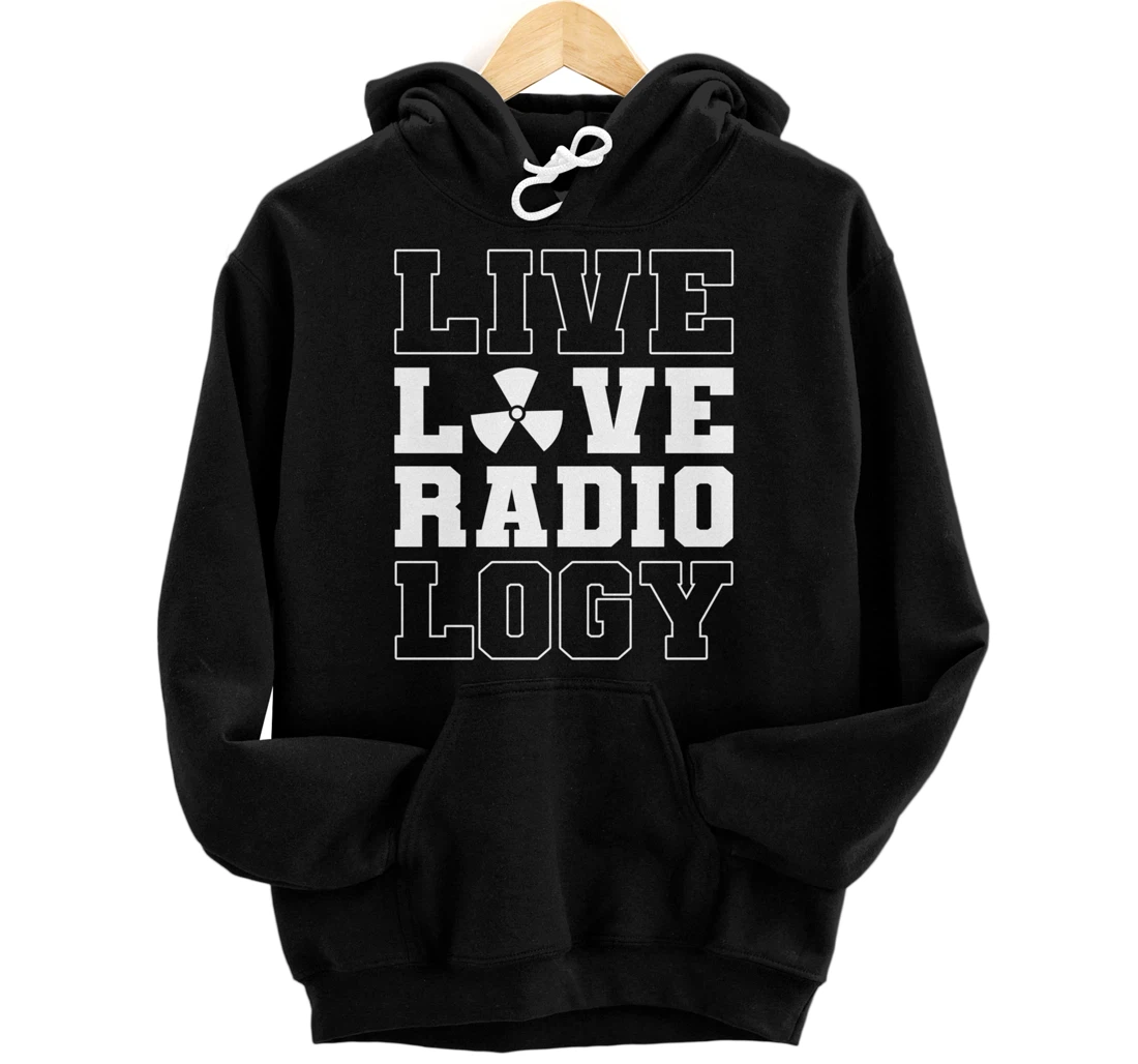 Personalized Live love radiology Radiolic Technologist Pullover Hoodie