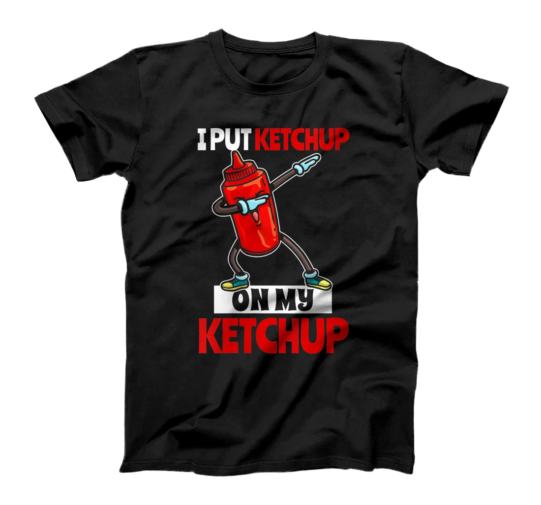 Personalized Womens I Put Ketchup On My Ketchup Tomato Sauce Lover T-Shirt, Women T-Shirt