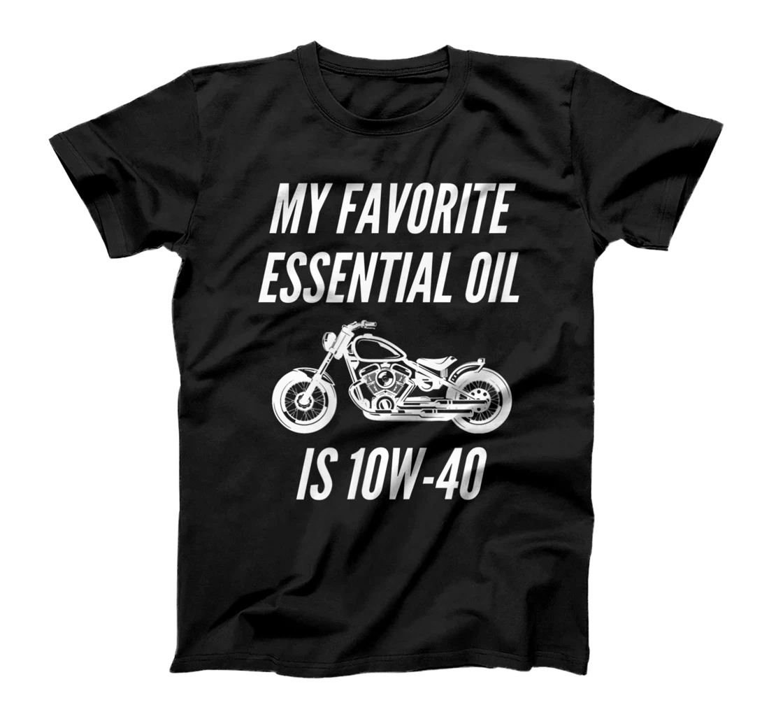 Personalized Womens Funny My Favorite Essential Oil is 10W-40 Motorcycle Oil T-Shirt, Kid T-Shirt and Women T-Shirt