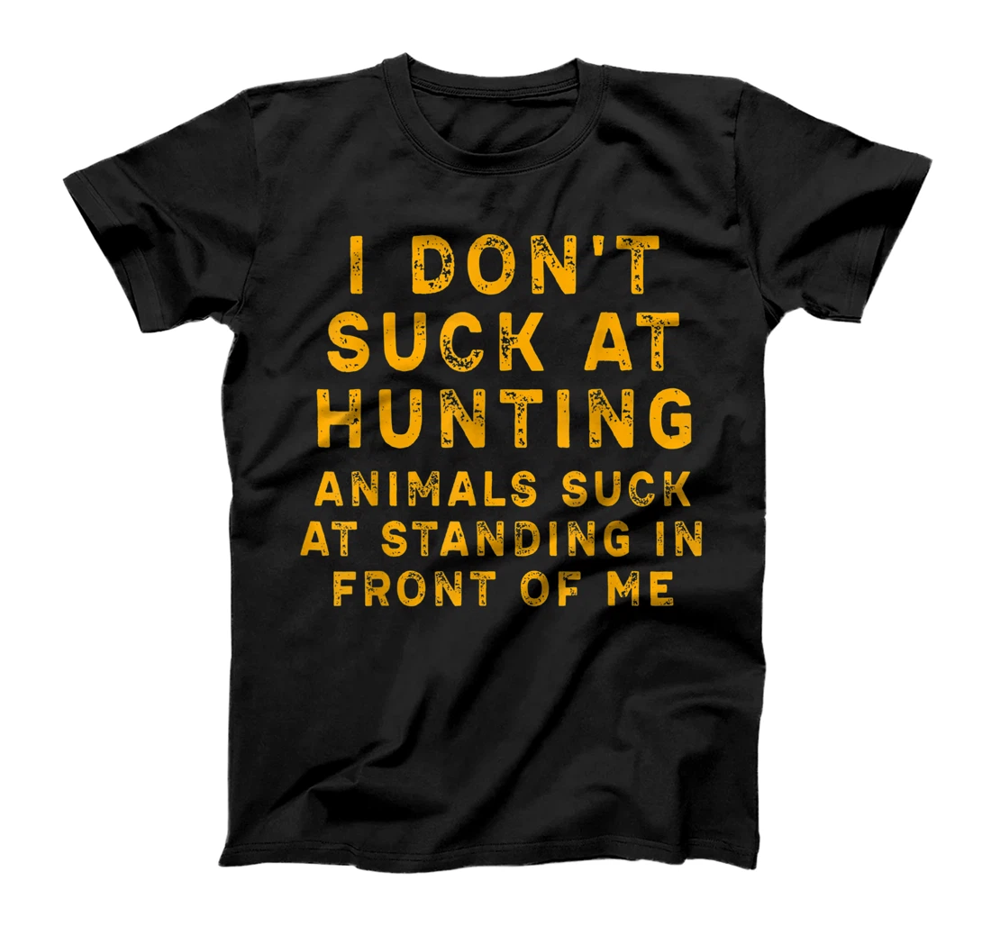 Personalized Womens I Don't Suck At Hunting Animals Suck At Standing In Front T-Shirt, Women T-Shirt