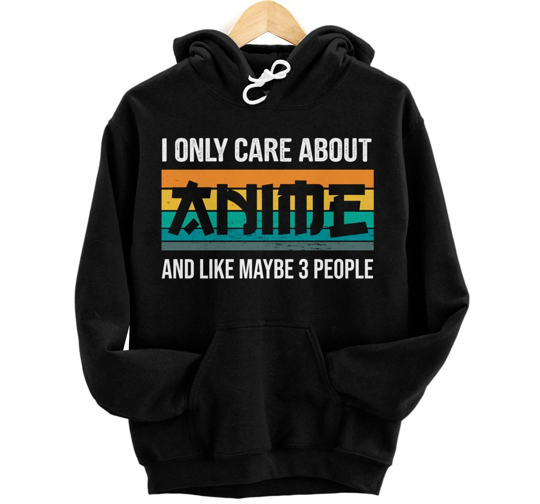Personalized I Only Care About Anime And Like 3 People Pullover Hoodie