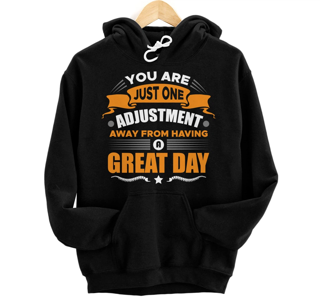 Personalized Funny Chiropractor Quote - One Adjustment Away Pullover Hoodie