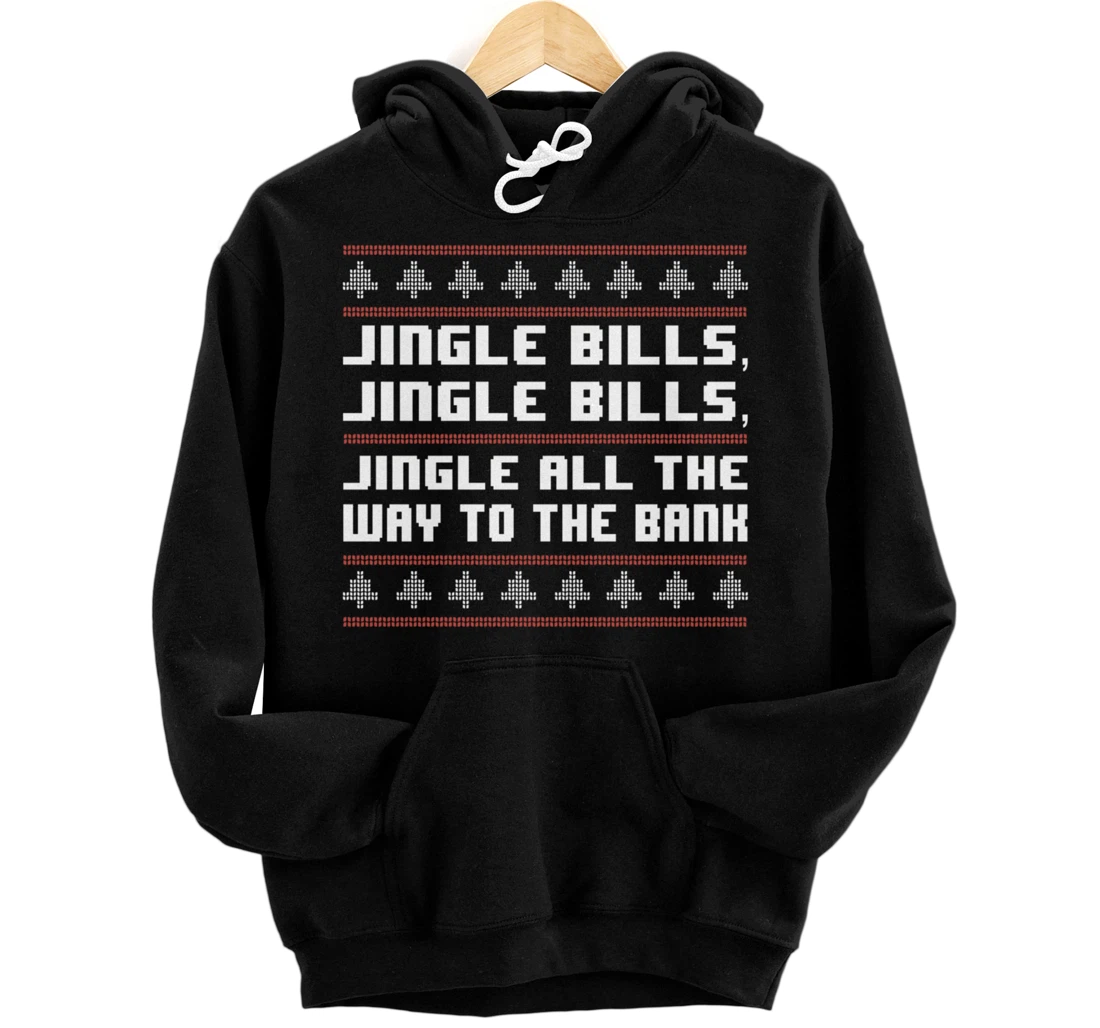 Personalized Jingle Bills All the Way Broke No Money Naughty Ugly Xmas Pullover Hoodie