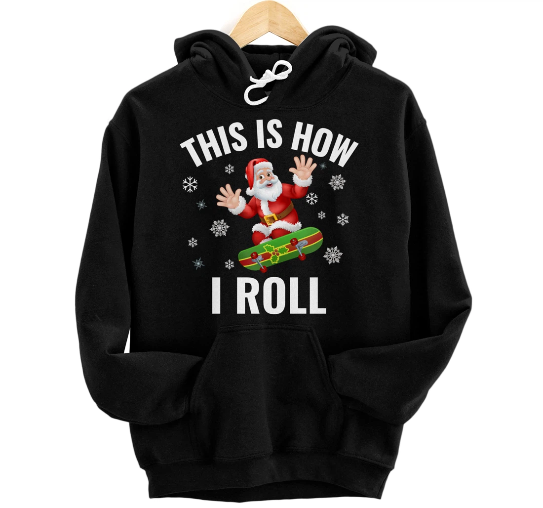 Personalized This Is How I Roll Skateboarding Santa Funny Holiday Pullover Hoodie