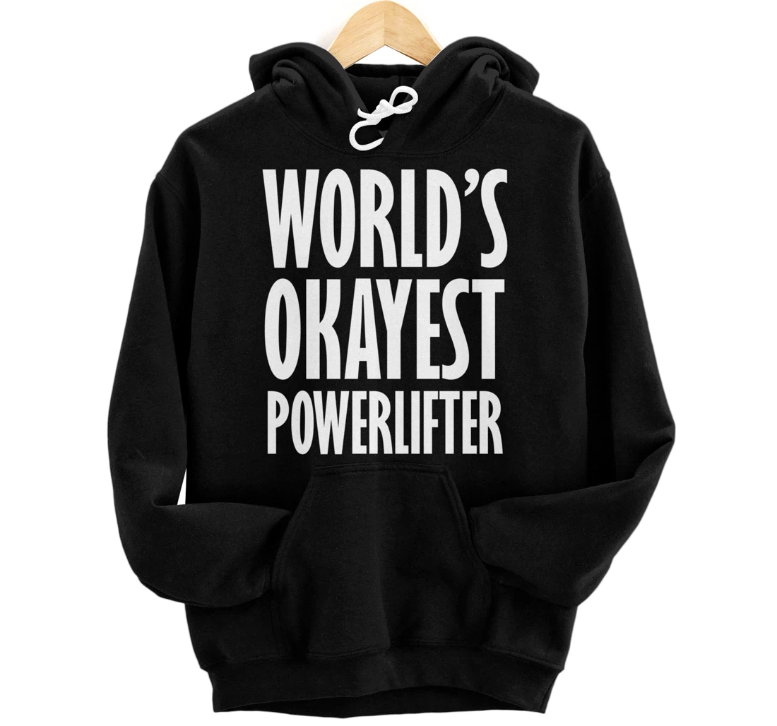 Personalized Powerlifter: World's Okayest Funny Pullover Hoodie