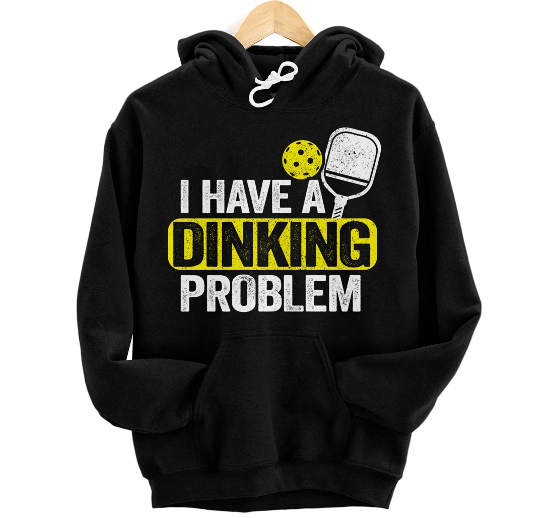 Personalized I Have A Dinking Problem Pickle Ball Jokes Funny Pickleball Pullover Hoodie