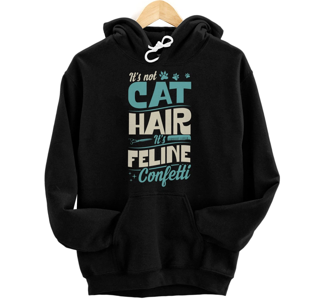Personalized It's Not Cat Hair It's Feline Confetti Funny Cat Groomer Pullover Hoodie