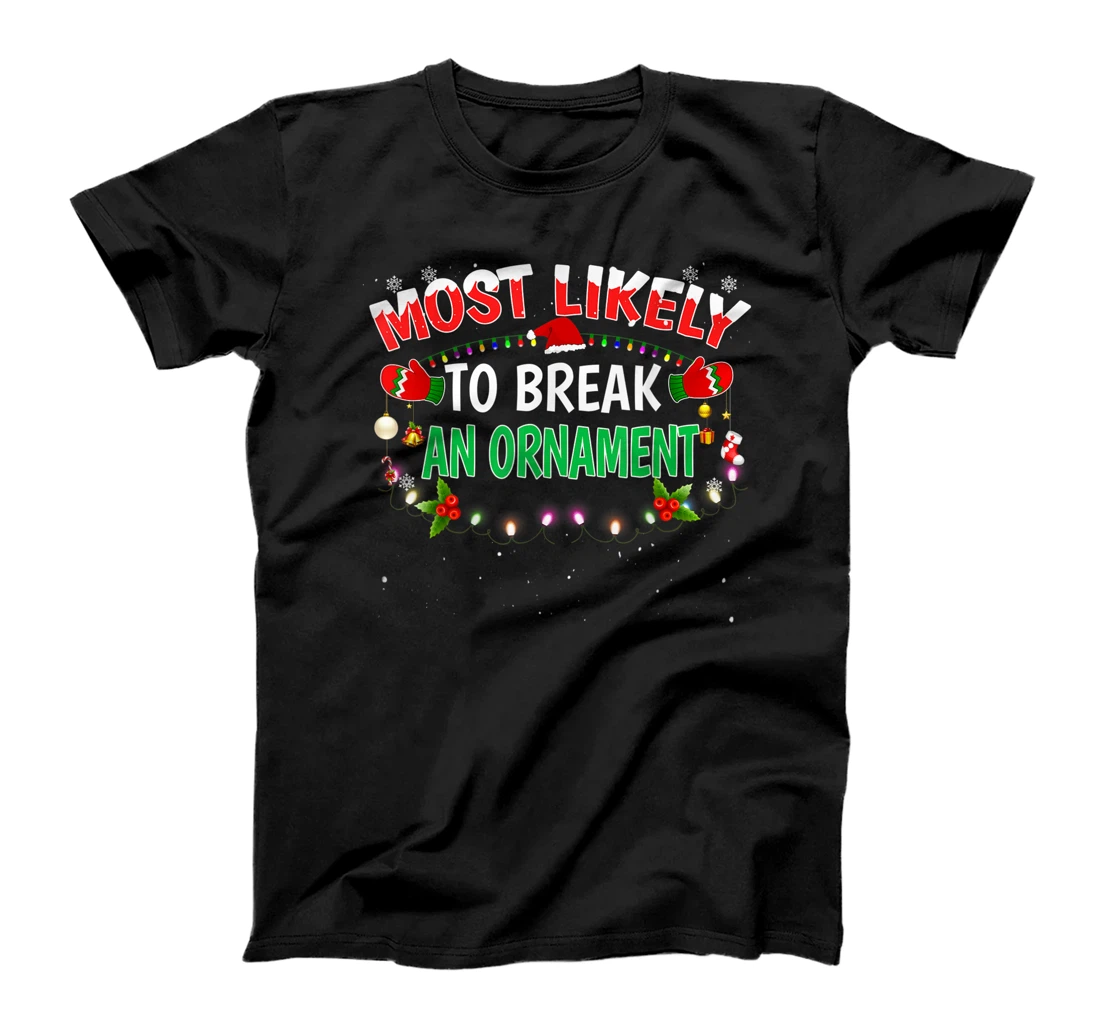 Personalized Most Likely To Break An Ornament Santa Hat Xmas Lights T-Shirt, Kid T-Shirt and Women T-Shirt