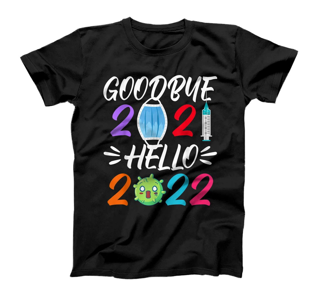 Personalized Funny I Goodbye 2021 Hello 2022 I Happy New Years Eve T-Shirt, Kid T-Shirt and Women T-Shirt