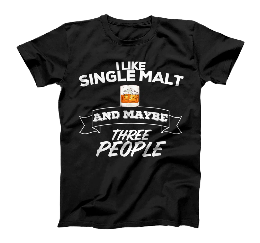 Personalized I Like Single Malt And Maybe Three People Funny Scotch T-Shirt, Women T-Shirt