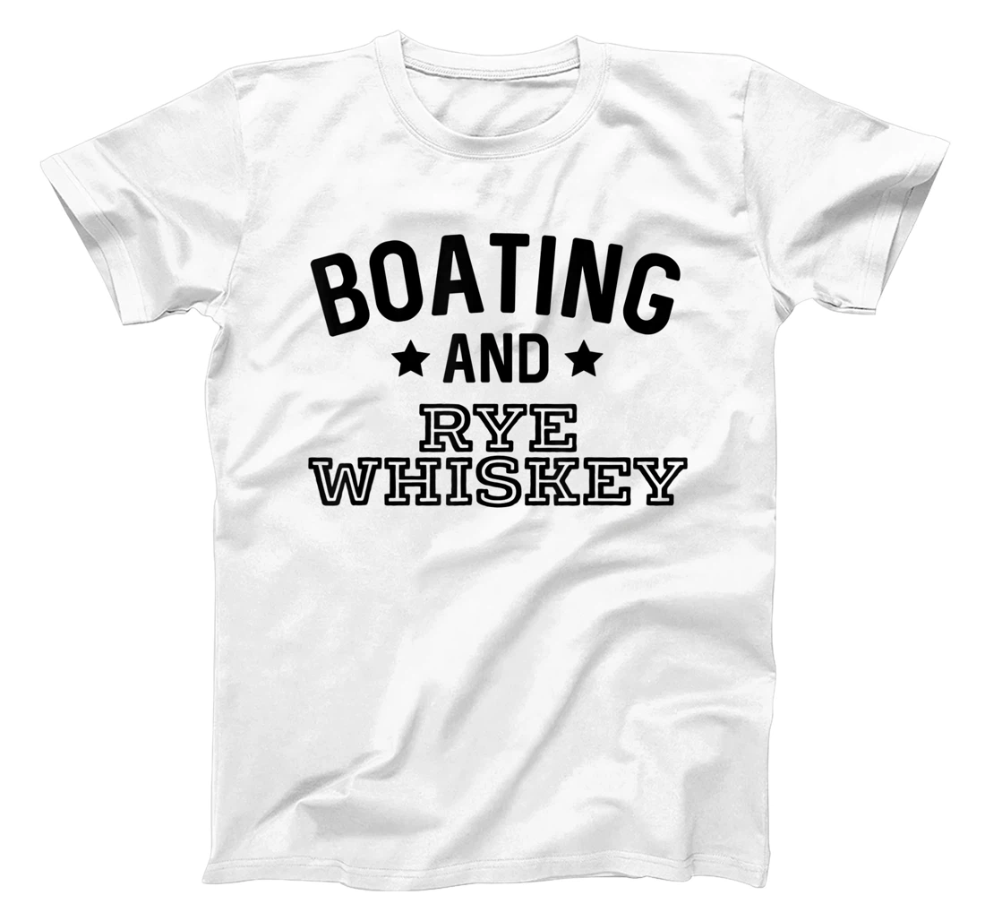 Personalized Boating And Rye Whiskey Funny Alcohol Bourbon T-Shirt, Women T-Shirt