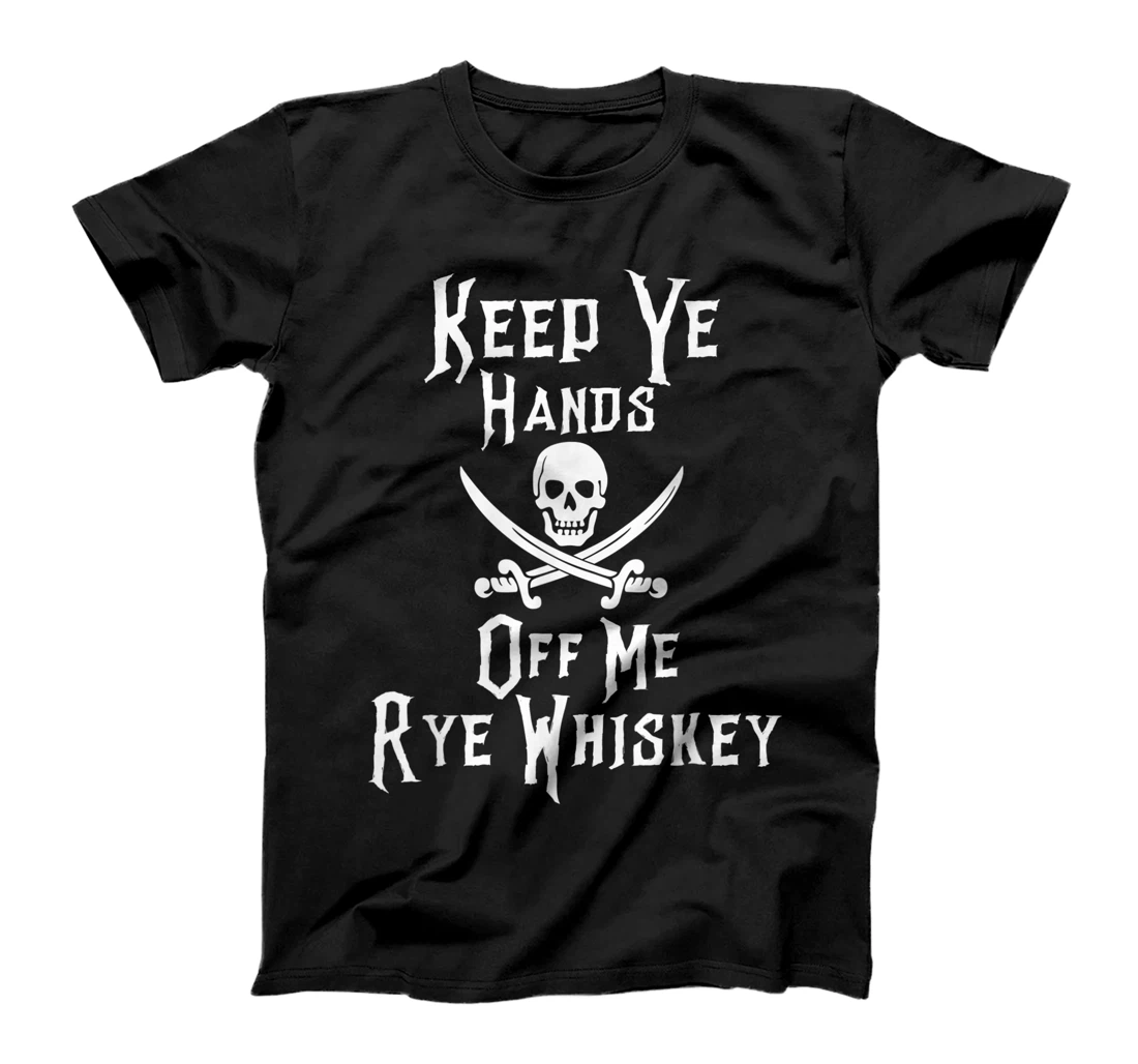 Personalized Keep Your Hands Off Me Rye Whiskey Funny Alcohol Bourbon T-Shirt, Women T-Shirt