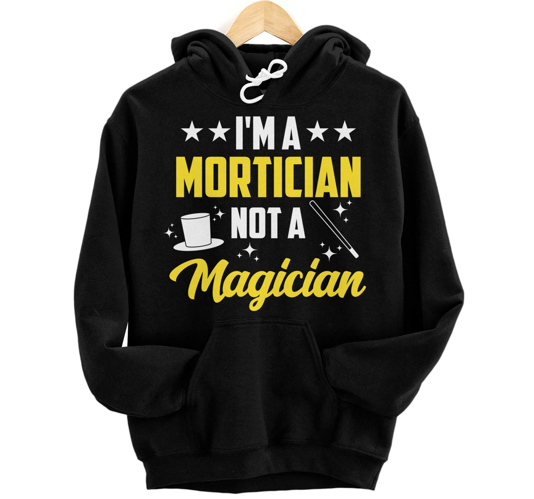 Personalized I'm A Mortician Not A Magician Funny Funeral Director Pullover Hoodie