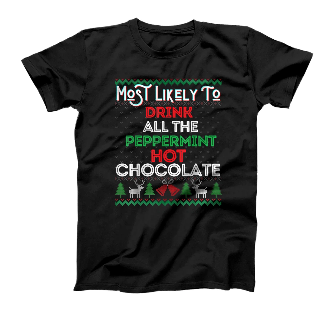 Personalized Womens Most Likely To Drink All The Peppermint Hot Chocolate Xmas T-Shirt, Kid T-Shirt and Women T-Shirt