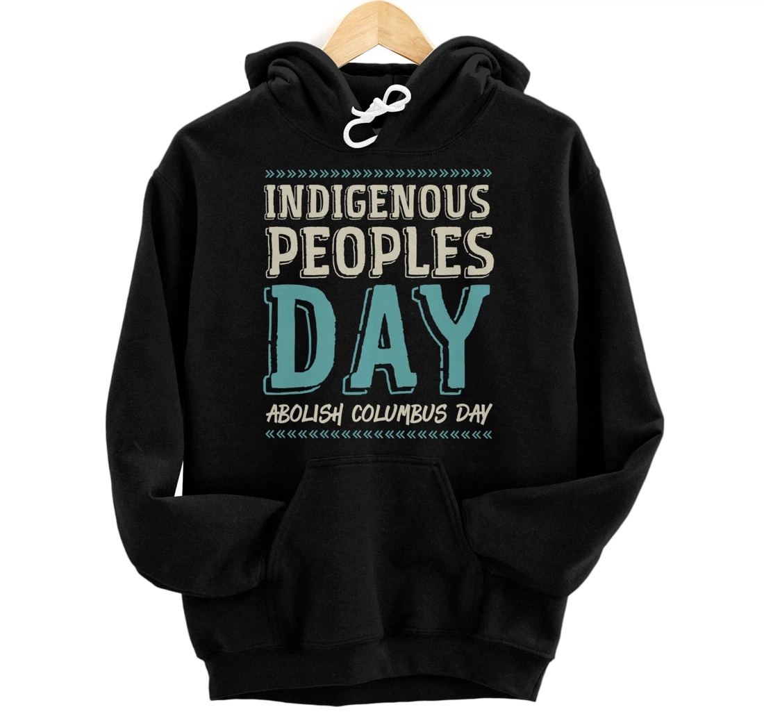 Personalized Indigenous Peoples Day Abolish Columbus Day Native American Pullover Hoodie